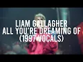 Download Lagu Liam Gallagher - All You're Dreaming Of (1997 Vocals - AI Cover)