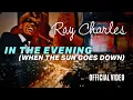 Lagu Ray Charles | In the Evening (When the Sun Goes Down) | Official Video