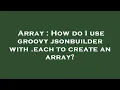 Array How do I use groovy jsonbuilder with each to create an array