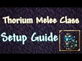 Thorium Melee Class Setup Guide