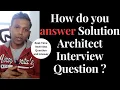 Real-time Solution Architect Interview Answer One question 60-90 min Detailed Explanation
