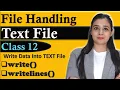 File Handling Write Data Into TEXT File - write writelines CBSE Class12-CS Lovejeet Arora
