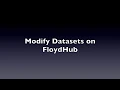 Modify datasets on FloydHub