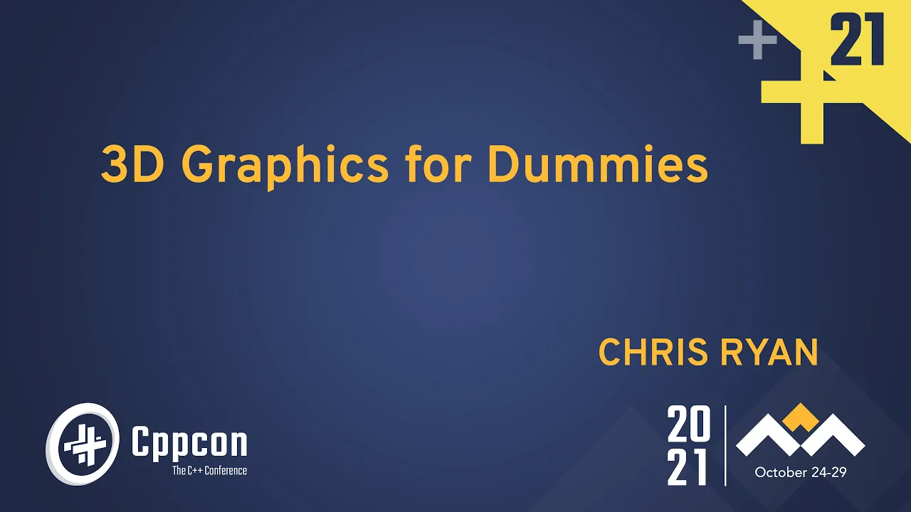 3D Graphics for Dummies - Chris Ryan - CppCon 2021