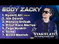 EDDY ZACKY FULL ALBUM TERBARU 2025 ‼️ NYAKITI ATI - Isin Dewek - Menusa Ghibah