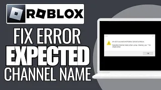 How To Fix Roblox Expected Channel Name Error - Full Guide