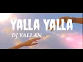 Download Lagu Yalla Yalla - DJ Yallan Tiktok Remix