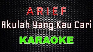 Download Arief - Akulah Yang Kau Cari [Karaoke] | LMusical MP3