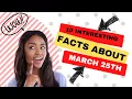 10 Interesting and random facts about March 25th