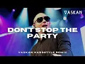 Download Lagu Pitbull - Don't Stop The Party ft. TJR (Vaskan Hardstyle Remix)