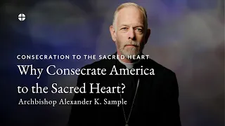 Consecrating the United States to the Sacred Heart Archbishop Sample