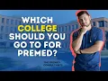Which College Should You Go to For Premed Premed Tips