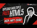 Upload multiple Files using HTML5 Input File in ASP Net Core