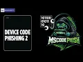 Build a Microsoft Device Code Phishing Lab Part 2