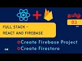 Create a Firebase project and create firestore as the database explained in Tamil React Firebase