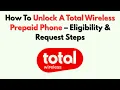 How To Unlock A Total Wireless Prepaid Phone - Eligibility Request Steps