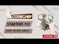 Count Distinct Arrays Codechef Solution Starters 113 Live Coding