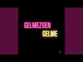 Download Lagu Gelmezsen Gelme