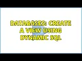 Databases Create A View Using Dynamic Sql