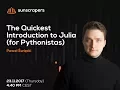 Tech talk The Quickest Introduction to Julia for Pythonistas