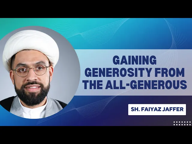 ⁣Gaining Generosity from The All-Generous | Sheikh Fayyaz Jaffer