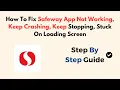 How To Fix Safeway App Not Working Keep Crashing Keep Stopping Stuck On Loading Screen