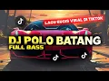 Download Lagu DJ POLO BATANG FULL BASS - DJ BUGIS VIRAL TIKTOK TERBARU 2024