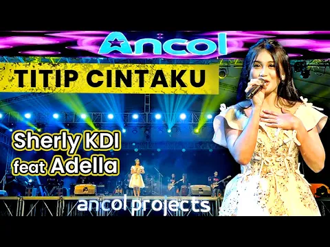 Download MP3 SHERLY KDI feat ADELLA - TITIP CINTAKU | Live in Pantai Festival Ancol