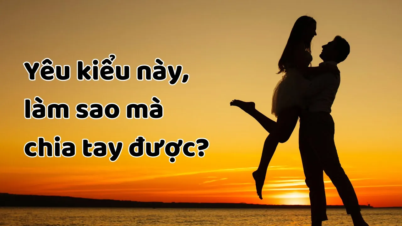 Outline Video Yêu Kiểu Này, Làm Sao Mà Chia Tay Được?