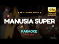 Download Lagu ANJI x FIERSA BESARI - MANUSIA SUPER (KARAOKE AKUSTIK)