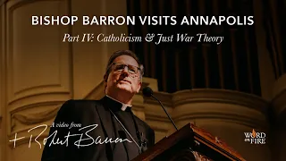 Bishop Barron Visits Annapolis – Catholicism and Just War Theory