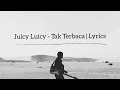 Download Lagu Juicy Luicy - Tak Terbaca | Lyrics