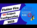 How to connect latest firebase with flutter Flutterfire cli project configuration 2023