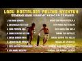Download Lagu KUMPULAN LAGU NOSTALGIA TERBAIK SEPANJANG MASA || BIKIN HATI TENANG \u0026 ADEM