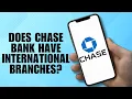 Does Chase Bank Have International Branches