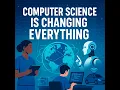 001 - Computer Science is Changing Everything