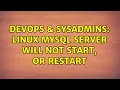 DevOps SysAdmins Linux mysql server will not start or restart 2 Solutions