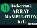 Array manipulation hackerrank solution in C BE A GEEK Hindi