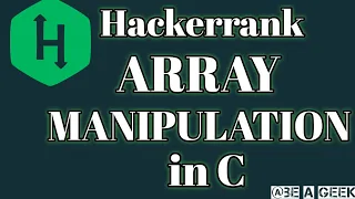 Array manipulation hackerrank solution in C BE A GEEK Hindi