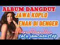 Download Lagu DANGDUT JAWA KOPLO PALING ENAK DI DENGAR@aryaminaka