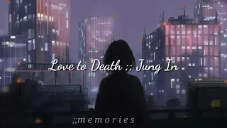 Download ↬ Love to Death~Jung In;; Sub Español MP3