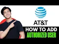 How To Add Authorized User On Att App 2025