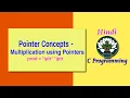 3 HINDI Pointer Concepts - Multiplication using Pointers