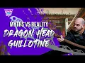 The Truth About the Big Dragon Head Guillotine - \