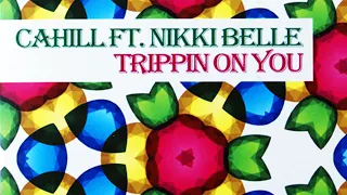 Download Cahill Feat. Nikki Belle - Trippin On You (Alex K \u0026 Wilz Mix) MP3