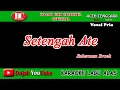 Download Lagu SETENGAH ATE - SUHERMAN BROEH - KARAOKE VERSION ( Vocal Pria )