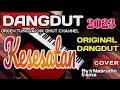 Download Lagu KESESATAN☆RHOMA IRAMA☆COVER DANGDUT ORGEN TUNGGAL TERBARU 2023 BASS GLERRR!!!!!