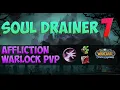 Soul Drainer 7 WoW Wotlk Affliction Warlock PvP
