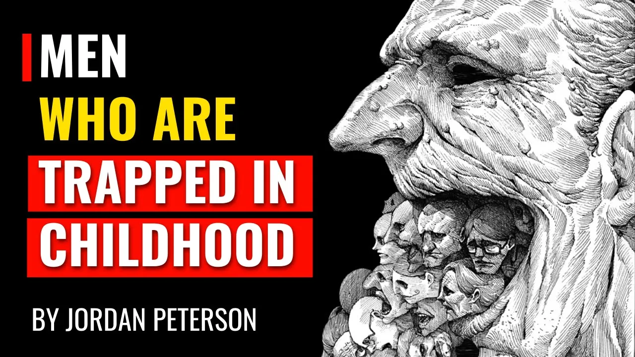 Jordan Peterson - Men Who Are Trapped In Childhood