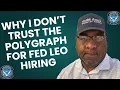 Why I Don t Trust the Polygraph for Fed LEO Hiring The Harsh Truth CBP Applicants Need to Hear